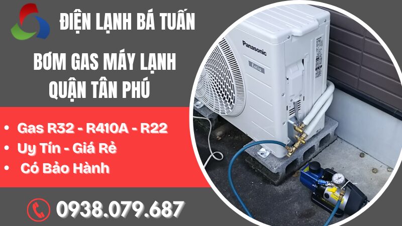 Bá Tuấn - Bơm gas máy lạnh quận Tân Phú Uy tín , giá rẻ